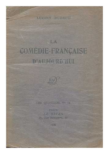 DUBECH, LUCIEN (1882-1940) - La Comedie-Francaise d'aujourd'hui