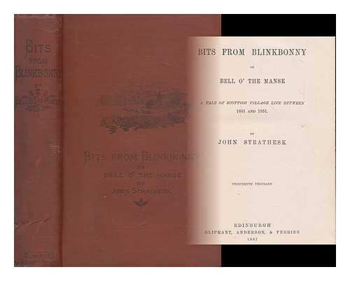 STRATHESK, JOHN [PSEUD., I.E. JOHN TOD] - Bits from Blinkbonny or, Bell o' the manse : a tale of Scottish village life between 1841 and 1851
