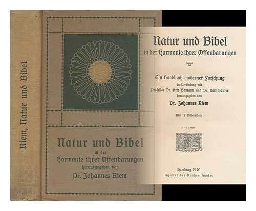 RIEM, JOHANNES - Natur und Bibel in der harmonie ihrer offenbarungen ; ein handbuch moderner forschung in verbindung mit Professor Dr. Otto Hamann und Dr. Karl Hauser herausgegeben von Dr. Johannes Riem