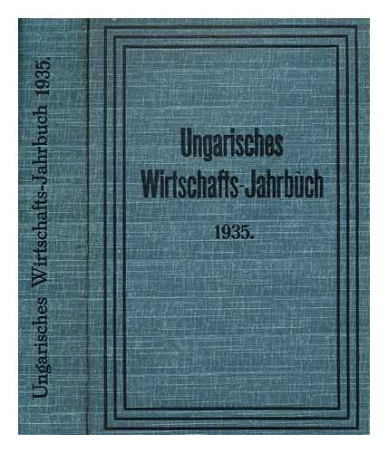 GRATZ, GUSTAV DR. - Ungarisches Wirtschafts-Jahrbuch. XI. Jahrgang 1935