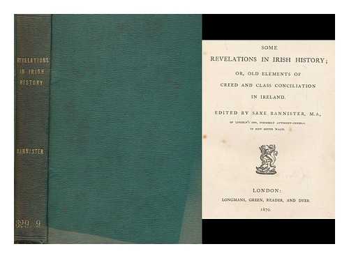 SHERIDAN, THOMAS (1646-CA. 1688). BANNISTER, SAXE (1790-1877) ED. - Some revelations in Irish history; or, Old elements of creed and class conciliation in history