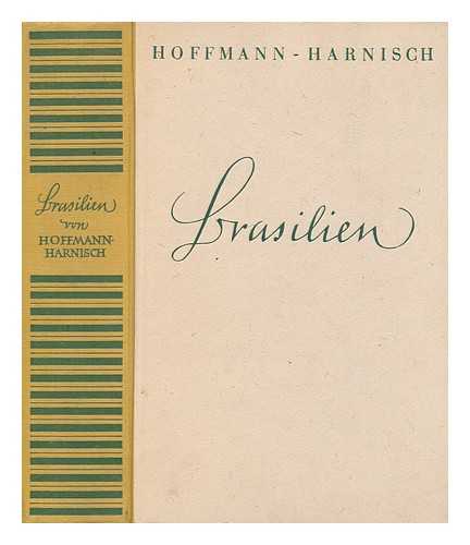 HOFFMANN-HARNISCH, WOLFGANG (1893-) - Brasilien : bildnis eines tropischen grossreiches