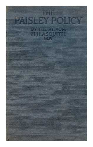 ASQUITH, HERBERT HENRY (1852-1928) - The Paisley policy 