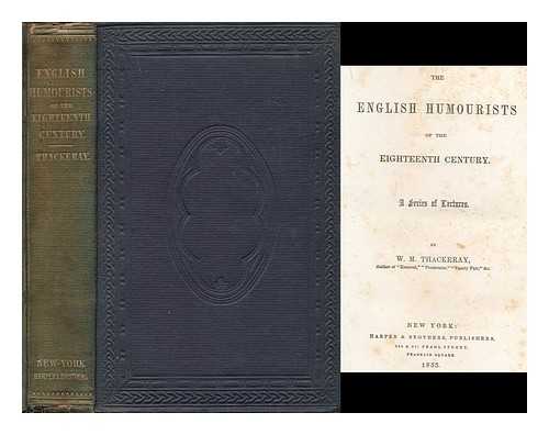 THACKERAY, WILLIAM MAKEPEACE (1811-1863) - The English humourists of the eighteenth century : a series of lectures