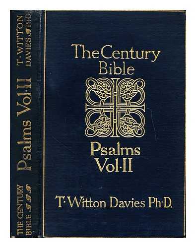 THE CENTURY BIBLE (GENERAL EDITOR: WALTER F. ADNEY) - The Psalms (LXXII - CL): Edited by Rev. T. Witton Davies, BA., Ph.D.