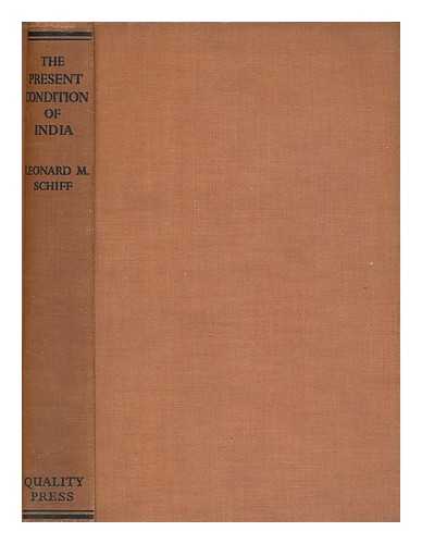 SCHIFF, LEONARD MARO - The present condition of India : a study in social relationships / Leonard M. Schiff