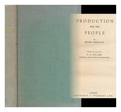 VERULAM, FRANK - Production for the people / Frank Verulam ; with a foreword by W. H. Williams