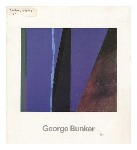 BUNKER, GEORGE - George Bunker in Houston 1974-1986 : Catalogue of paintings - collages - drawings, February 6 - 27