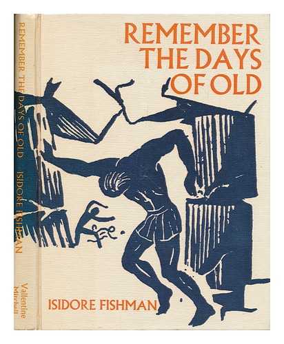 FISHMAN, ISIDORE - Remember the days of old : an introduction to Biblical history