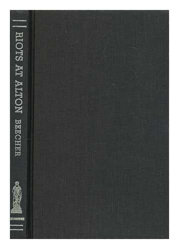 BEECHER, EDWARD (1803-1895) - Narrative of riots at Alton, in connection with the death of Rev. Elijah P. Lovejoy