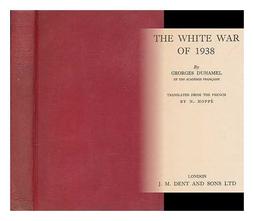 DUHAMEL, GEORGES (1884-1966) - The white war of 1938   by Georges Duhamel ; translated from the French by N. Hoppe