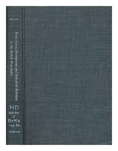 KNOWLES, WILLIAM H. - Trade union development and industrial relations in the British West Indies