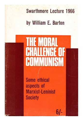 BARTON, WILLIAM ERNEST - The moral challenge of communism  : some ethical aspects of Marxist-Leninist society