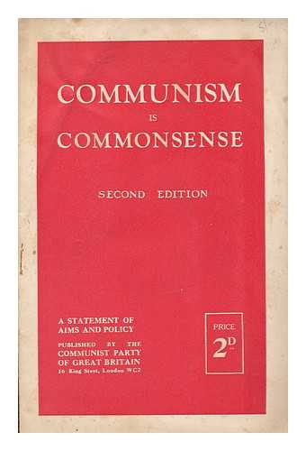 COMMUNIST PARTY OF GREAT BRITAIN - Communism is commonsense : the case for the international party of the workers