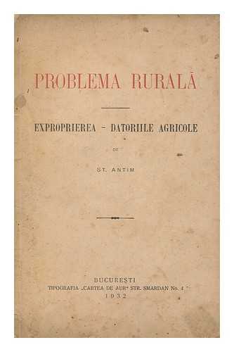 CARTEA DE AUR - Problema rurala : expropriera - datoriile agricole de St. Antim