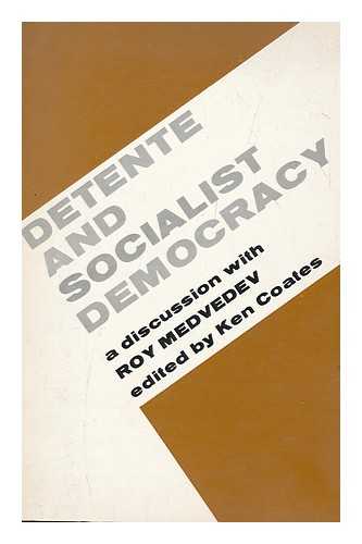 CRAIPEAU, YVAN. MEDVEDEV, ROI AEKSANDROVICH (1925-). COATES, KEN (1930-). BERTRAND RUSSELL PEACE FOUNDATION - Detente and socialist democracy : a discussion with Roy Medvedev. Essays ...