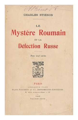 STIENON, CHARLES - Le Mystere Roumain et la Defection Russe. Avec neuf cartes