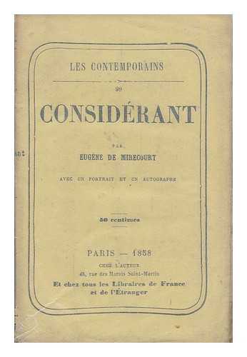 MIRECOURT, EUGENE DE (1812-1880) [PSEUD., I.E. CHARLES JEAN BAPTISTE JACQUOT] - Considerant / par Eugene de Mirecourt