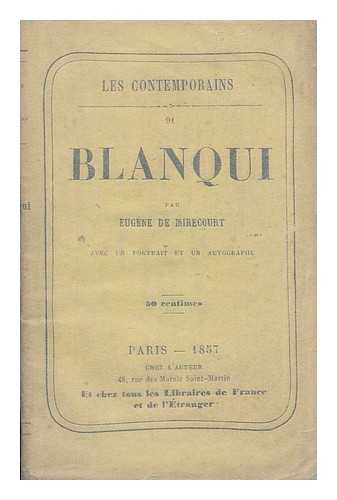 MIRECOURT, EUGENE DE (1812-1880) [PSEUD., I.E. CHARLES JEAN BAPTISTE JACQUOT] - Blanqui / par Eugene de Mirecourt