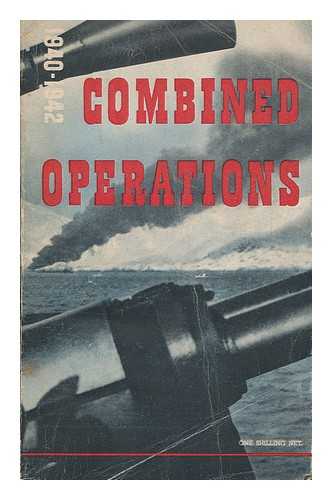 MINISTRY OF INFORMATION, GREAT BRITAIN - Combined operations, 1940-1942 / prepared for the Combined Operations Command by the Ministry of Information