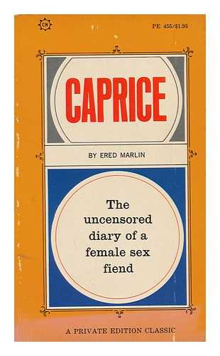 MARLIN, ERED - Caprice : the uncensored diary of a female sex fiend