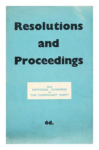 COMMUNIST PARTY OF GREAT BRITAIN - Resolutions and proceedings  : 23rd National Congress of the Communist Party