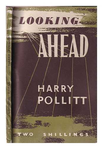 POLLITT, HARRY - Looking ahead