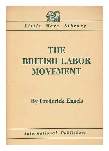 ENGELS, FRIEDRICH (1820-1895) - The British labour movement