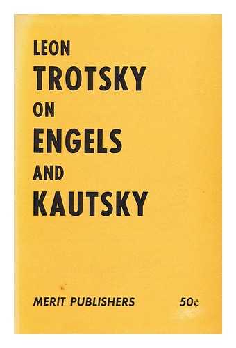 MERIT PUBLISHERS - Leon Trotsky on Engels and Kautsky: Engels' letters to Kautsky