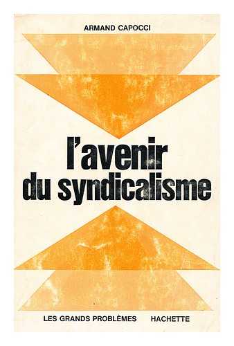 CAPOCCI, ARMAND - L'avenir du syndicalisme