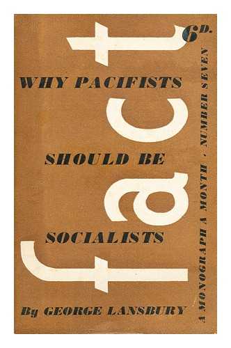 LANSBURY, GEORGE (1859-1940) - Why pacifists should be socialists