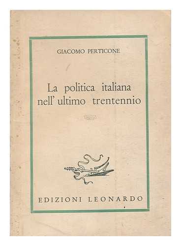 PERTICONE, GIACOMO - La politica Italiana nell 'ultimo trentennio