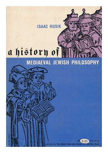 HUSIK, ISAAC (1876-1939) - A history of mediaeval Jewish philosophy