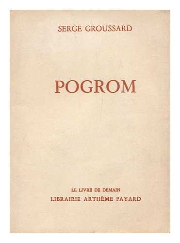 GROUSSARD, SERGE (1920-) - Pogrom / Serge Groussard