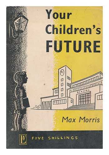 MORRIS, MAX (1913-2008) - Your children's future