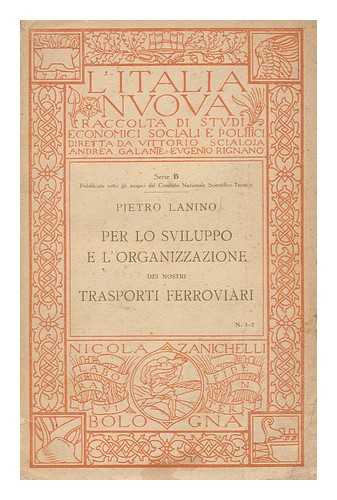 LANINO, PIETRO - Per lo sviluppo e l'organizzazione dei nostri trasporti ferroviari