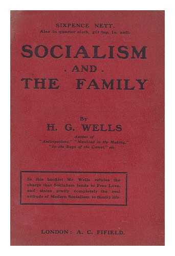 WELLS, HERBERT GEORGE (1866-1946) - Socialism and the Family  / Herbert George Wells