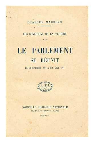 MAURRAS, CHARLES MARIE P. - Le parlement se reunit