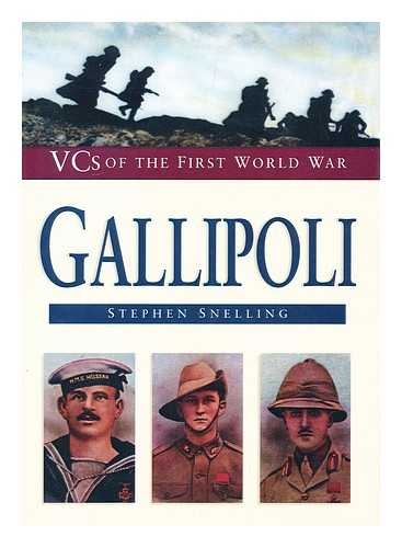 SNELLING, STEPHEN - VCs of the First World War : Gallipoli