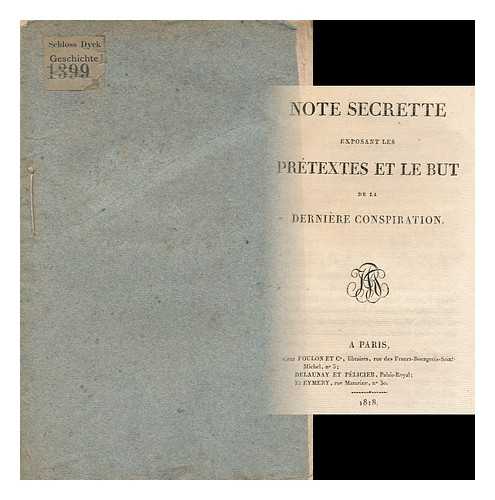 VITROLLES, EUGENE FRANCOIS AUGUSTE D'ARNAUD, BARON DE (1774-1854) - Note secrette exposant les pretextes et le but de la derniere conspiration