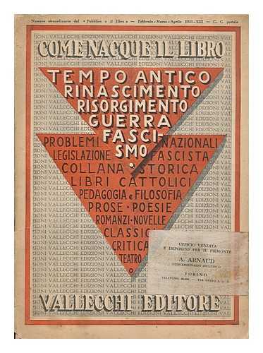 SOCIETA ANONIMA VALLECCHI - Come nacque il libro : cenni bibliografici su le piu importanti opere della casa editrice Vallecchi distinti nelle seguenti epoche - tempo antico, rinascimento, guerra, fascismo