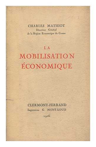 MATHIOT, CHARLES - La mobilisation economique