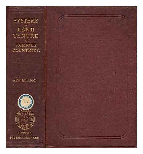 COBDEN CLUB (LONDON, ENGLAND) - Systems of land tenure in various countries  / a series of essays published under the sanction of the Cobden Club edited by J. W. Probyn