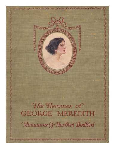 BEDFORD, HERBERT (1867-1945) - The heroines of George Meredith