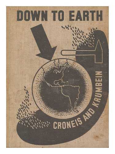 CRONEIS, CAREY (1901-1972). KRUMBEIN, WILLIAM CHRISTIAN (1902-1979) - Down to earth : an introduction to geology / Carey Croneis and William Christian Krumbein