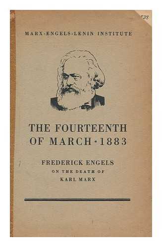ENGELS, FRIEDRICH (1820-1895). MOSCOW (RUSSIA). INSTITUT MARKSA-ENGEL'SA-LENINA - The fourteenth of March 1883 : Frederick Engels on the death of Karl Marx