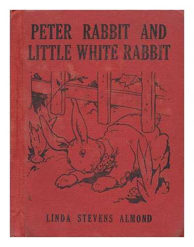 STEVENS ALMOND, LINDA - Peter rabbit and little white rabbit