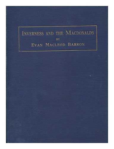 BARRON, EVAN MACLEOD (1879-) - Inverness and the Macdonalds