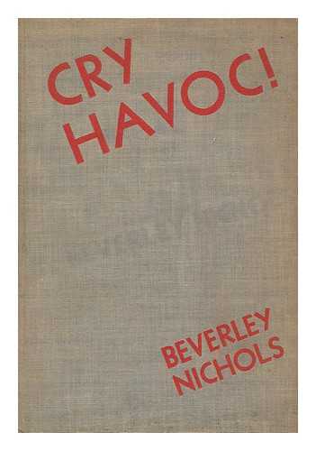 NICHOLS, BEVERLEY (1899-) - Cry havoc!