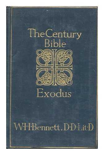 BENNETT, WILLIAM HENRY (1855-1920) ED. - Exodus : introduction ; Revised version with notes, giving an analysis showing from which of the original documents each portion of the text is taken; index and map / edited by W.H. Bennett
